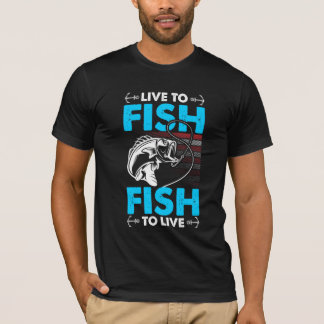 Live to fish and fish to live t shirt