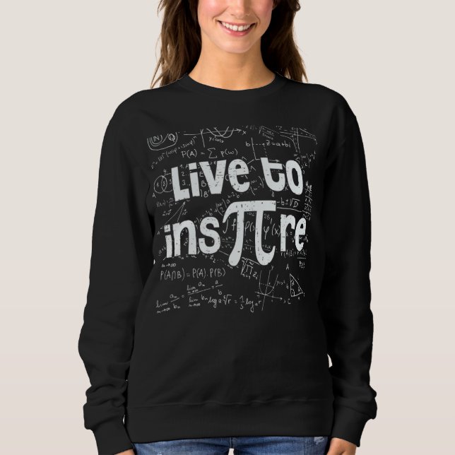 Live to Inspire Pi Day 2022 3 14 Math Geeks Studen Sweatshirt (Front)