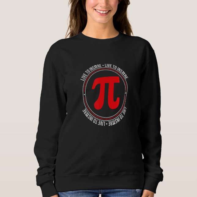 Live To Inspire Student Teacher Mathematics Math N Sweatshirt (Front)