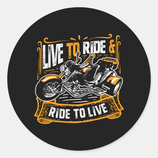 Live to Ride and Ride to Live Trike Bike Triker Classic Round Sticker (Front)