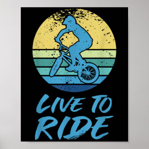 Live To Ride Bmx Bike Riding Motocross Racing Quot Poster
