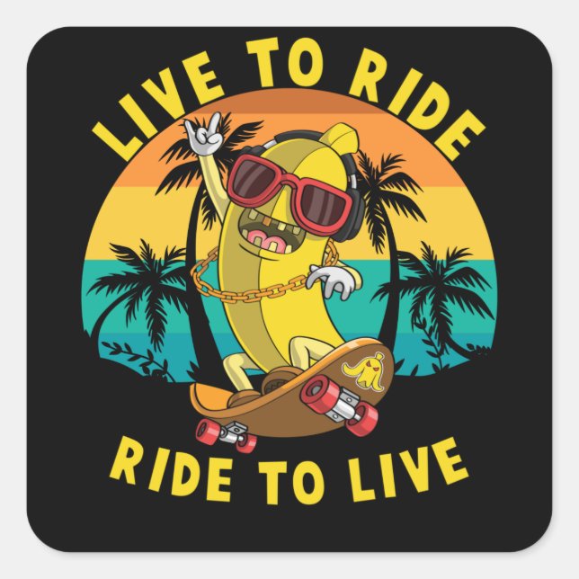 Live to Ride Ride to Life Banana Skater Square Sticker (Front)