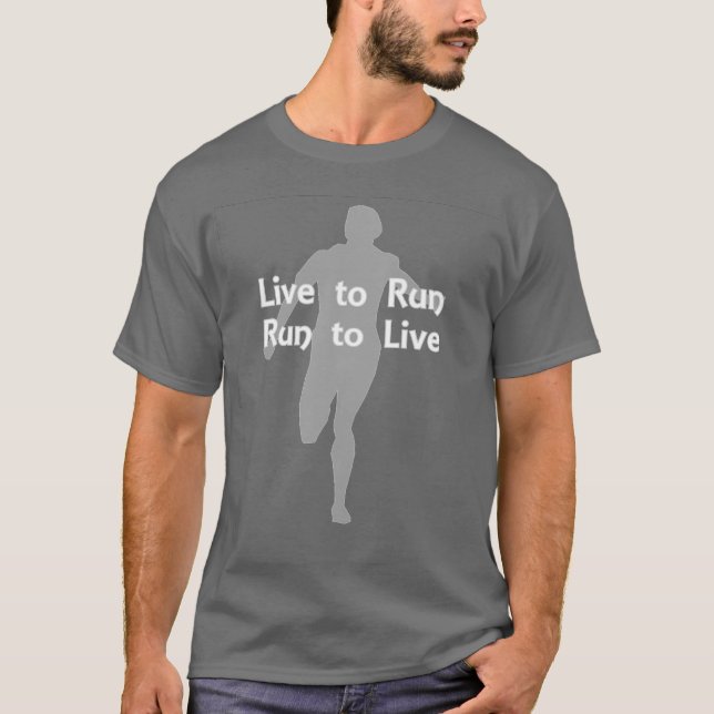 Live to Run . . Run to Live T-Shirt (Front)