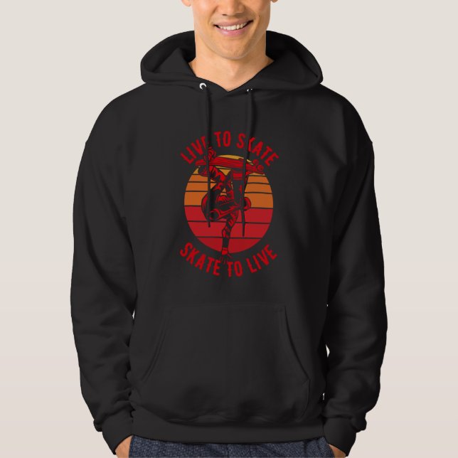 Live to Skate Skate to Live Skateboard  3 Hoodie (Front)