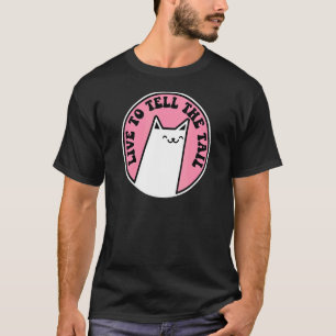 Live To Tell The Tail Kitty Pun Cat 1 T-Shirt