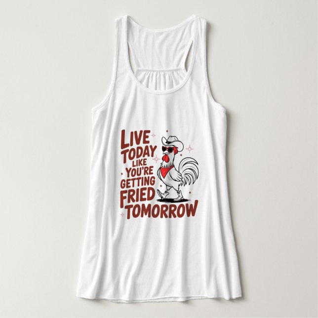 Live today like you’re getting fried tomorrow  singlet (Design Front)