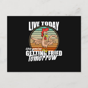 Live Today Like You're Getting Fried Tomorrow Postcard