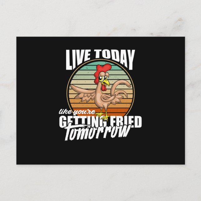 Live Today Like You're Getting Fried Tomorrow Postcard (Front)