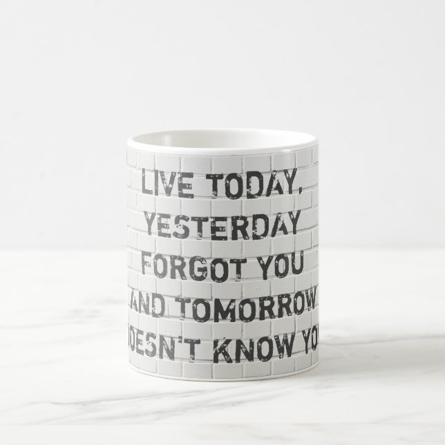 Live today, motivational quote coffee mug (Center)