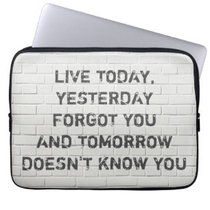 Live today, motivational quote laptop sleeve