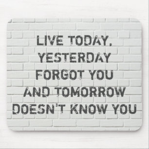 Live today, motivational quote mouse pad