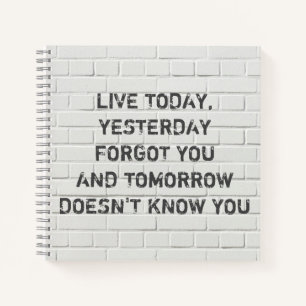 Live today, motivational quote notebook