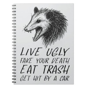 Live Ugly Fake Your Death Eat Trash Funny Opossum Notebook