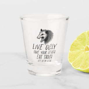 Live Ugly Fake Your Death Eat Trash Funny Opossum Shot Glass