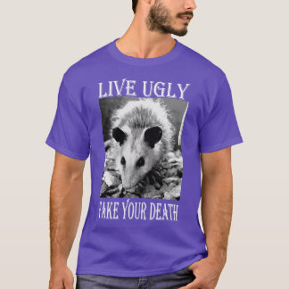 Live Ugly Fake Your Death funny Opossum Quotes T-Shirt
