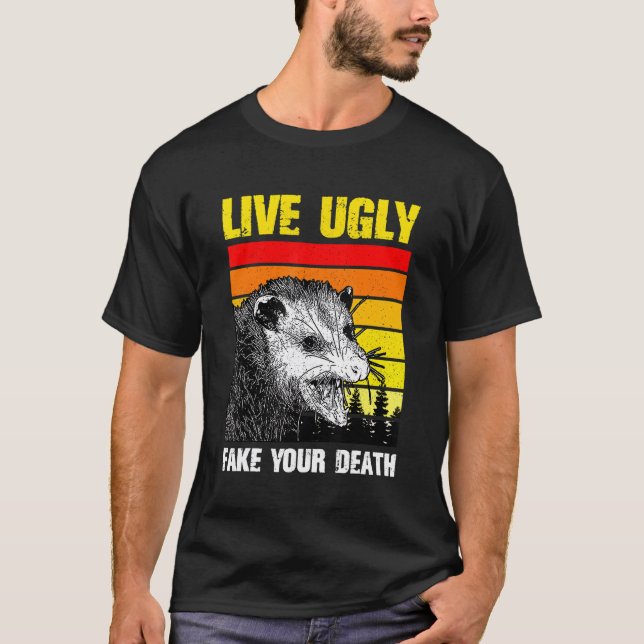 Live Ugly Fake Your Death Opossum   T-Shirt (Front)