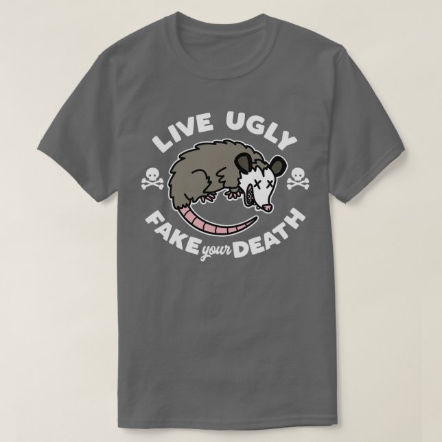 Live Ugly Fake Your Death T-Shirt (Design Front)