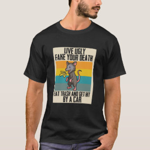 Live Ugly & get hit by a Car for Opossum 1 T-Shirt