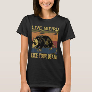 Live Weird Fake Your Death Opossum Ugly Cats Retro T-Shirt