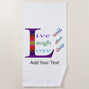 Live Well, Laugh Often, Love Always by STaylor Beach Towel