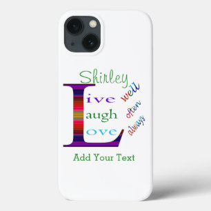 Live Well, Laugh Often, Love Always by STaylor iPhone 13 Case