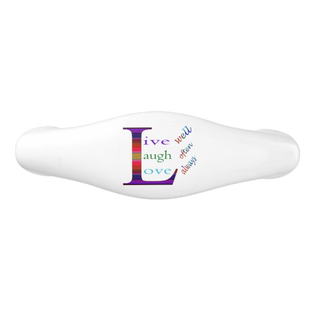 Live Well, Laugh Often, Love Always by STaylor Ceramic Drawer Pull (Front)