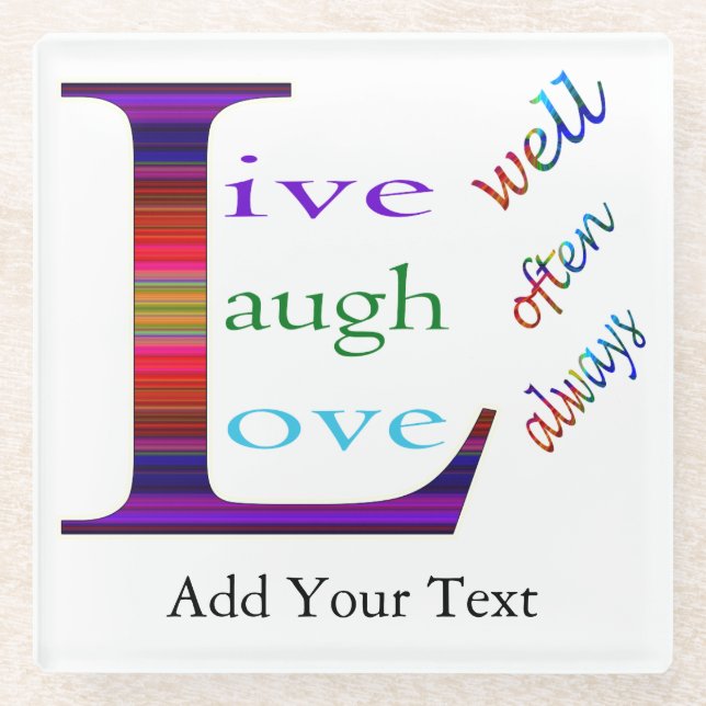 Live Well, Laugh Often, Love Always by STaylor Glass Coaster (Front)