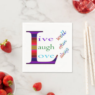 Live Well, Laugh Often, Love Always by STaylor Napkin