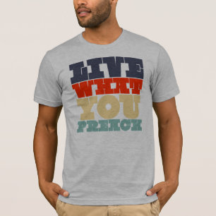 Live What You Preach Shirt