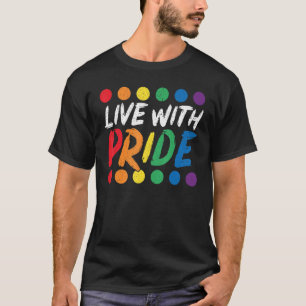Live With Pride Rainbow Month LGBTQ Gay Pride T-Shirt