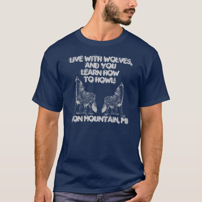 Live with wolves and you learn how to howl t-shirt (Front)