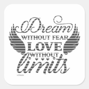 LIVE WITHOUT FEAR LOVE WITHOUT LIMITS motivational Square Sticker