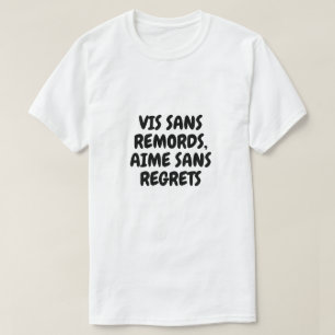 Live without remorse, love without regrets T-Shirt