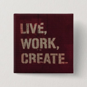 Live Work Create Inspirational Artistic 15 Cm Square Badge