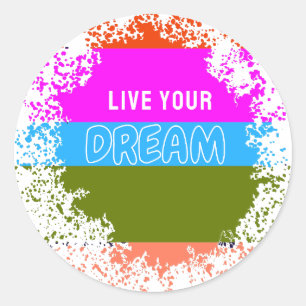 Live Your Dream  Classic Round Sticker