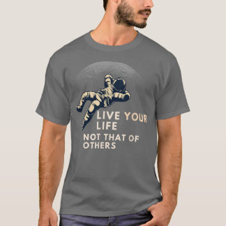 Live Your Life Not That of Others   Odds  T-Shirt
