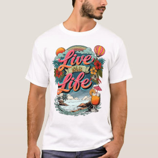 Live your life T-Shirt