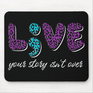Live Your Story Isnt Over - Suicide Prevention Awa Mouse Pad