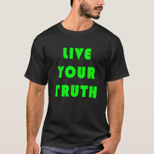 Live Your Truth 3 T-Shirt