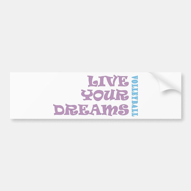 Live Your Volleyball Dreams Bumper Sticker (Front)
