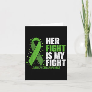 Liver Cancer Her Fight Is My Fight Liver Cancer Aw Card
