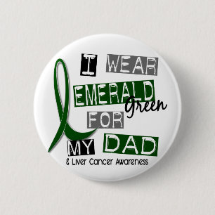 Liver Cancer I Wear Emerald Green For My Dad 37 6 Cm Round Badge