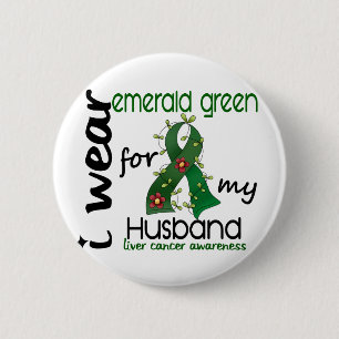 Liver Cancer I Wear Emerald Green For My Husband 4 6 Cm Round Badge