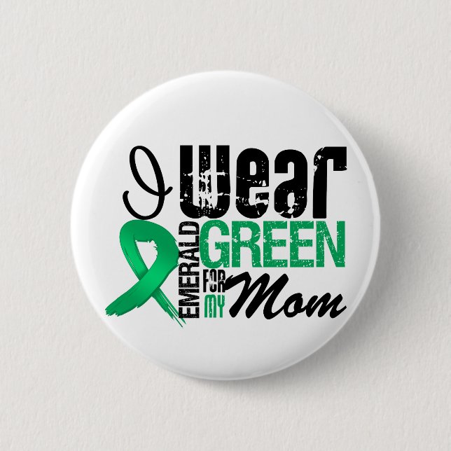 Liver Cancer I Wear Emerald Green For My Mum 6 Cm Round Badge (Front)