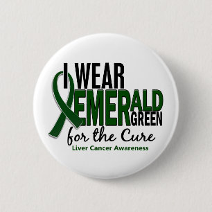Liver Cancer I Wear Emerald Green For The Cure 10 6 Cm Round Badge