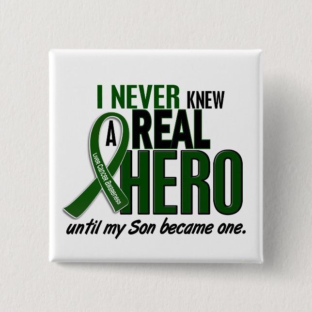 Liver Cancer NEVER KNEW A HERO 2 Son 15 Cm Square Badge (Front)