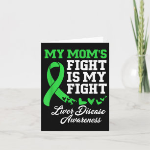 Liver Disease Awareness My Moms Fight Is My Fight Card