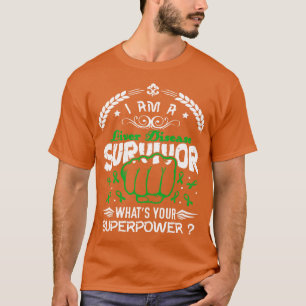 Liver Disease Awareness Survivor Whats Your Superp T-Shirt