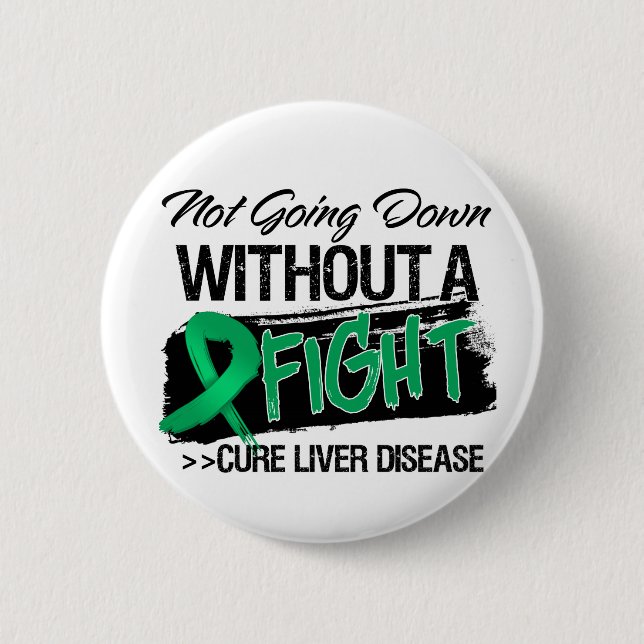 Liver Disease Not Going Down Without a Fight 6 Cm Round Badge (Front)
