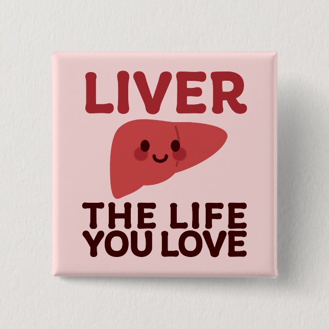 Liver the Life You Love – Cute Liver with a Smile 15 Cm Square Badge (Front)